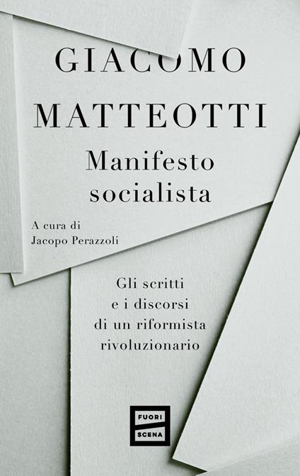 Manifesto socialista. Gli scritti e i discorsi di un socialista rivoluzionario - Giacomo Matteotti,Jacopo Perazzoli - ebook