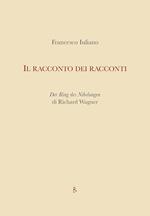 Il racconto dei racconti. Der Ring des Nibelungen di Richard Wagner