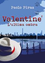 Valentine. L'ultima ombra. Vol. 2