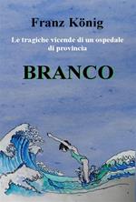 Branco. Le tragiche vicende di un ospedale di provincia