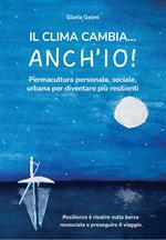 Il clima cambia... Anch'io! Permacultura personale, sociale, urbana per diventare più resilienti