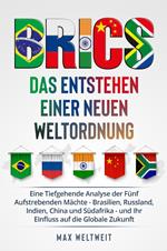 Brics. Das Entstehen einer Neuen Weltordnung