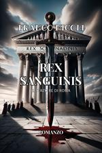 Rex sanguinis. Il terzo re di Roma