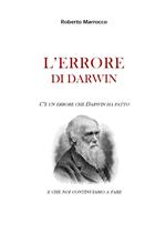 L'errore di Darwin. C'è un errore che Darwin ha fatto e che noi continuiamo a fare