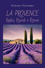 La Provence: radici, ricordi e ritorni