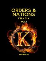 L' era di K. Orders & nations. Vol. 1