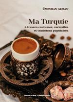 Ma Turquie à travers coutumes, curiosités et traditions populaires