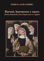 Baroni, baronesse e suore. Storia drammatica del Cinquecento a Cagliari