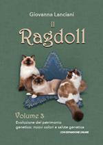 Il Ragdoll. Con espansione online. Vol. 3: Evoluzione del patrimonio genetico: nuovi colori e salute genetica