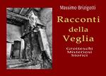 Racconti della veglia. Grotteschi, misteriosi, storici