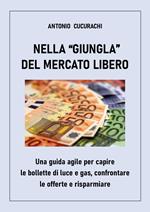 Nella «giungla» del mercato libero: una guida agile per capire le bollette di luce e gas, confrontare le offerte e risparmiare