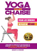 Yoga sur chaise. Pour les seniors de plus de 60 ans