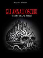 Gli annali oscuri. Il diario di A.Q. Sapuel