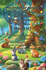 Märchen für Kinder. Eine großartige Sammlung fantastischer Märchen. Vol. 12