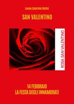 San Valentino. 14 febbraio la festa degli innamorati