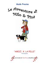 Le avventure di Milo & Pinà. Amici per la pelle. Vol. 1