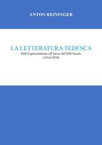 La letteratura tedesca. Dall'Espressionismo all'inizio del XXI secolo (1914-2020)