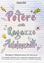 Il potere delle ragazze adolescenti. Navigare l'adolescenza con successo