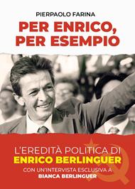 Per Enrico, per esempio. L'eredità politica di Enrico Berlinguer