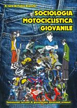 Sociologia motociclistica giovanile. Spassionati racconti di giovanissimi potenziali centauri