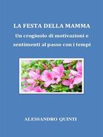 La festa della mamma. Un crogiuolo di motivazioni e sentimenti al passo con i tempi