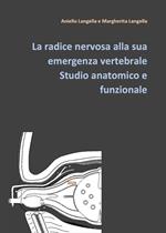 La radice nervosa alla sua emergenza vertebrale. Studio anatomico e funzionale