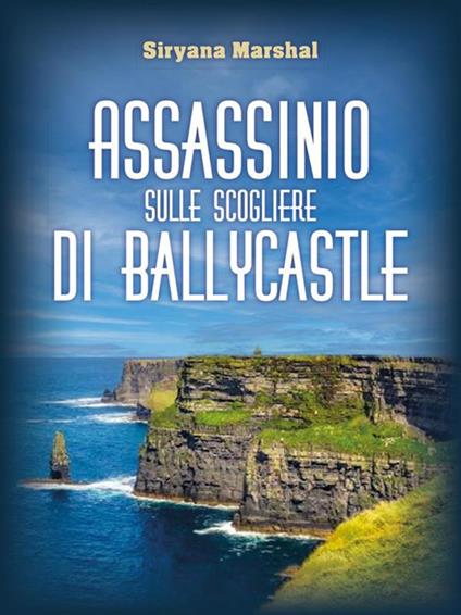 Assassinio sulle scogliere di Ballycastle - Siryana Marshal - ebook