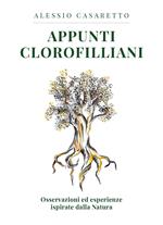 Appunti clorofilliani. Osservazioni ed esperienze ispirate dalla natura