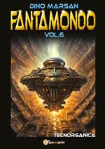 Fantamondo. Vol. 6: Tecnorganica