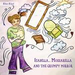 Isabella...Mozzarella and the grumpy mirror