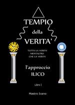 Il tempio della verità. L'approccio ilico. Vol. 1