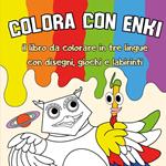 Colora con Enki. Il libro da colorare in tre lingue con disegni, giochi e labirinti. Ediz. multilingue
