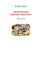 Democrazia imperi individui. Vol. 1