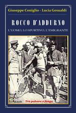 Rocco D'Addurno. L'uomo, lo sportivo, l'emigrante