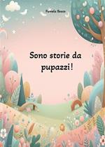 Sono storie da pupazzi!