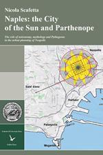 Naples: the city of the sun and Parthenope. The role of astronomy, mithology and Pythagoras in the urban planning of Neapolis