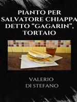 Pianto per Salvatore Chiappa detto «Gagarin», tortaio