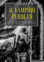 Il vampiro perduto. Una ricostruzione illustrata del film «London after midnight» (1927)