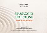 Massaggio hot stone. Tecniche e istruzioni. Vol. 2