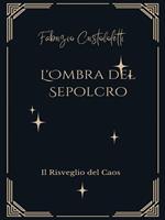 L' ombra del sepolcro. Il risveglio del caos