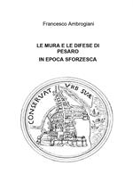 Le mura e le difese di Pesaro in epoca sforzesca