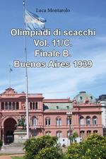 Olimpiadi di scacchi. Vol. 11/C: Finale B. Buenos Aires 1939