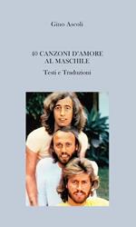 40 canzoni d'amore al maschile. Testi e traduzioni