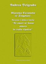 Giacomo Casanova sé singolare. Attorno l'idillico libello «Né amori né donne ovvero la stalla ripulita»