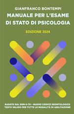 Manuale per l'Esame di Stato di Psicologia. Edizione 2024. Basato sul DSM-5-TR. Nuovo Codice Deontologico. Testo valido per tutte le modalità di abilitazione