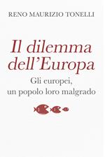 Il dilemma dell'Europa. Gli europei, un popolo loro malgrado