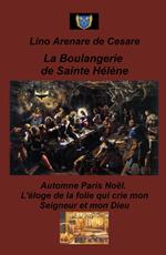 La boulangerie de Sainte Helene. Automne Paris Noel. L'eloge de la folie qui crie mon Seigneur et mon Dieu