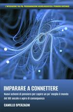 Imparare a connettere. Nuovi schemi di pensiero per capire un po' meglio il mondo del XXI secolo e agire di conseguenza