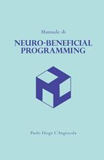 Manuale di «neuro-beneficial programming». Programmazione Neuro-Benefica (c)