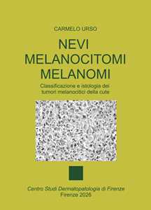 Libro Nevi melanocitomi melanomi. Classificazione e istologia dei tumori melanocitici della cute Carmelo Urso